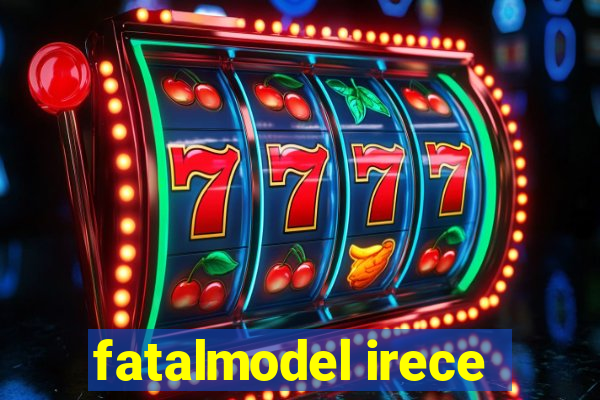 fatalmodel irece